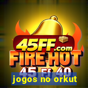 jogos no orkut